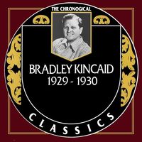 Bradley Kincaid - The Chronogical Classics 1929-1930